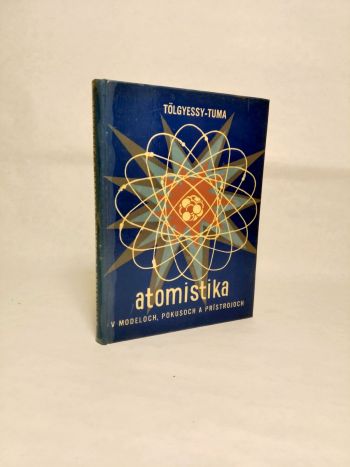 Atomistika v modeloch, pokusoch a prístrojoch