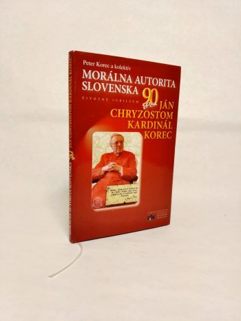 Morálna autorita Slovenska - Ján Chryzostom Kardinál Korec